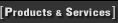 Products and Services